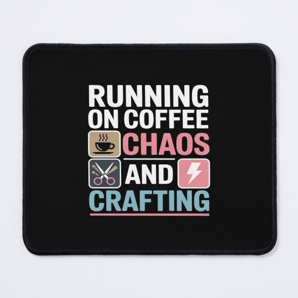 Item preview, Running On Coffee Chaos And Crafting For Crafter Craftaholic designed and sold by LinlinsDemons.
