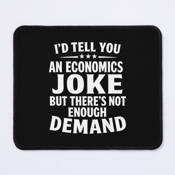 Item preview, I'd Tell You An Economics Joke Funny Economist Economics designed and sold by hemagamo.
