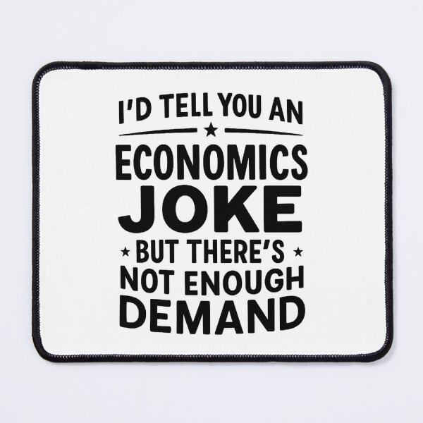 Item preview, I'd Tell You An Economics Joke Funny Economist Economics designed and sold by hemagamo.