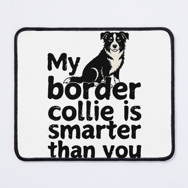 Item preview, My border collie is smarter than you designed and sold by delff-art.