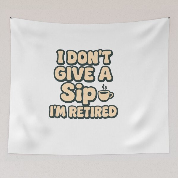 Item preview, i don't give a sip im retired – Retirement Quote designed and sold by artcultreone.