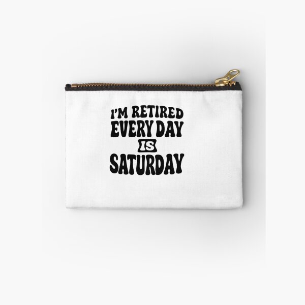 Item preview, iam retired everyday is saturday – Retirement Quote designed and sold by artcultreone.