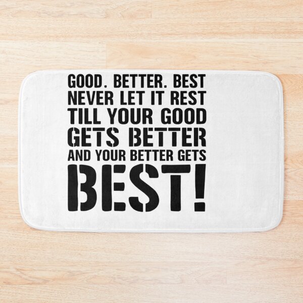 Item preview, never let it rest till your good gets better and your bets gets best – Quote designed and sold by artcultreone.