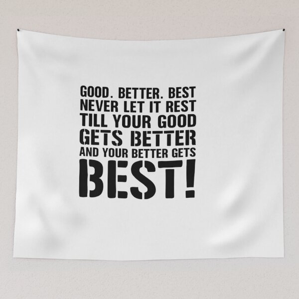 Item preview, never let it rest till your good gets better and your bets gets best – Quote designed and sold by artcultreone.