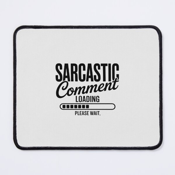 Item preview, Sarcastic Comment Loading Funny Sarcasm Funny designed and sold by TechnicalSara.