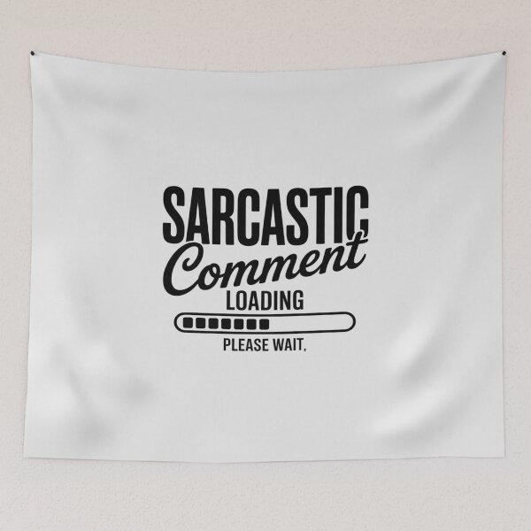 Item preview, Sarcastic Comment Loading Funny Sarcasm Funny designed and sold by TechnicalSara.