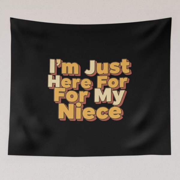 Item preview, I’m Just Here For My Niece – Funny Family Quote Design designed and sold by JustCrafted.