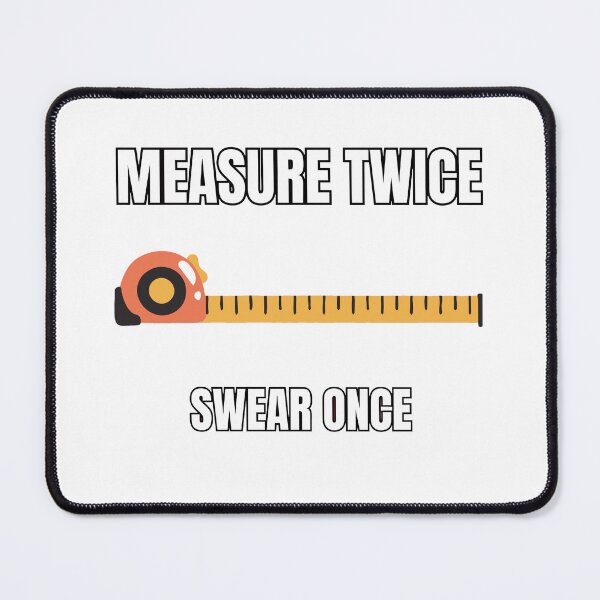 Item preview, Measure Twice Swear Once – Funny Carpenter & Tradesman Quote designed and sold by RawGas.