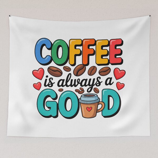 Item preview, Coffee Is Always a Good Idea – Colorful Cute Coffee Quote designed and sold by Lulunza.