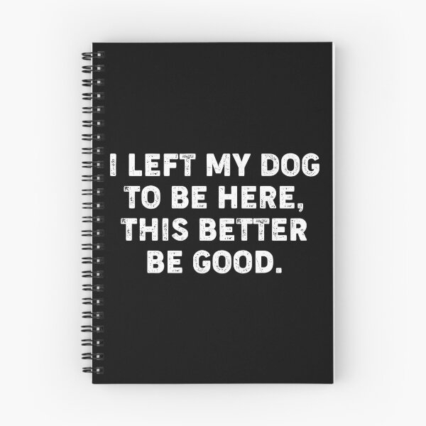 Item preview, I Left My Dog To Be Here Funny Dog Owner Quote designed and sold by kolshi-shop.