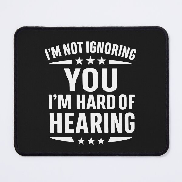Item preview, I'm Not Ignoring You I'm Hard of Hearing Funny Deaf designed and sold by hemagamo.