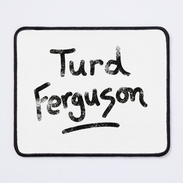 Item preview, Turd Ferguson Legendary Comedy Nonsense designed and sold by SkeletonsDanger.