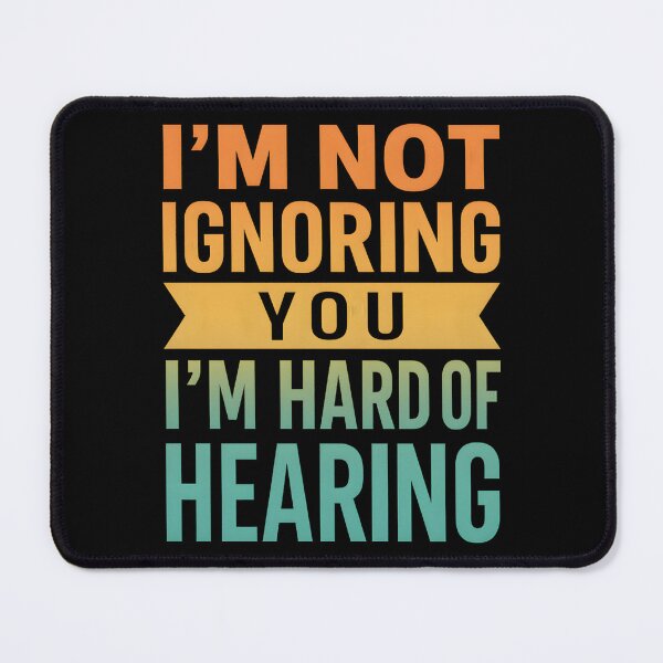 Item preview, I'm Not Ignoring You I'm Hard of Hearing Funny Deaf designed and sold by hemagamo.