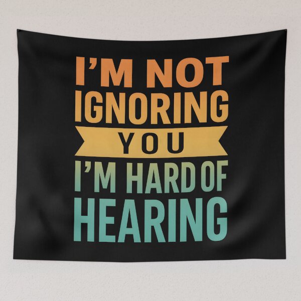 Item preview, I'm Not Ignoring You I'm Hard of Hearing Funny Deaf  designed and sold by hemagamo.