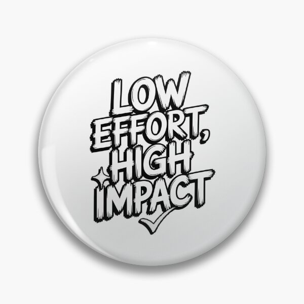 Item preview, Low Effort High Impact Design | Funny Productivity Efficiency Slogan | Minimal Effort Motivation Gift designed and sold by pixelpopplanet.