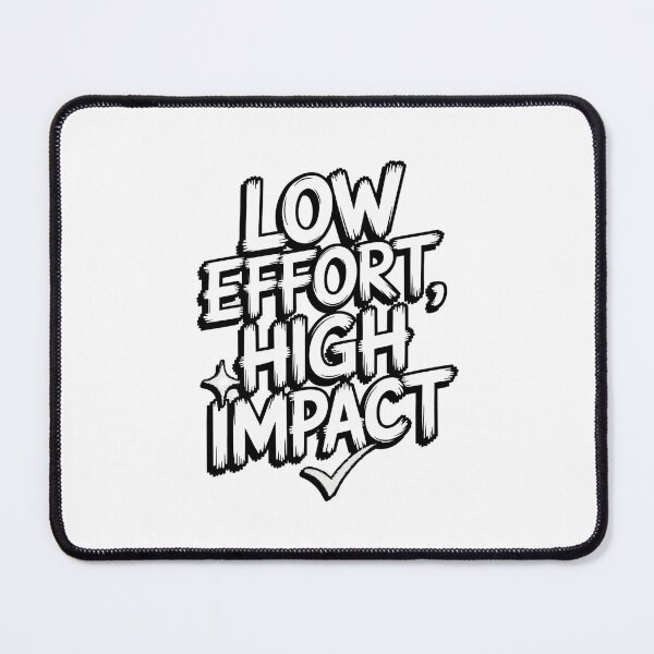 Item preview, Low Effort High Impact Design | Funny Productivity Efficiency Slogan | Minimal Effort Motivation Gift designed and sold by pixelpopplanet.