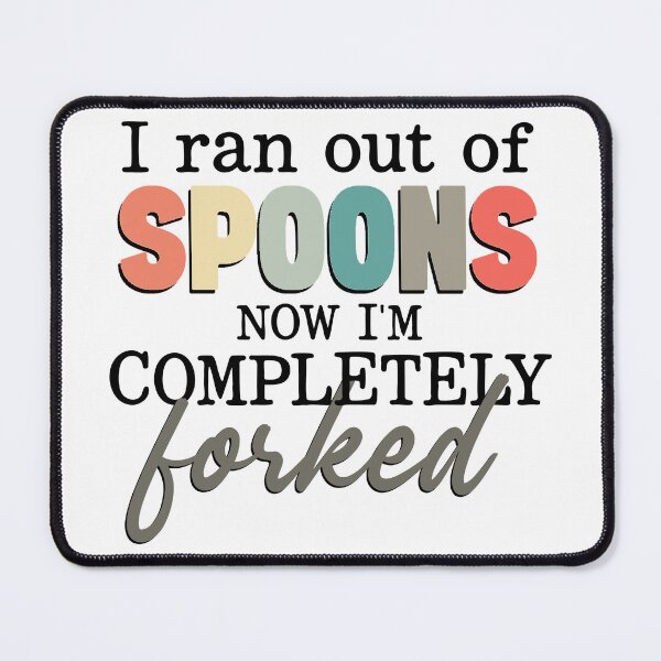 Item preview, Spoonie Design – Out of Spoons, Completely Forked | Chronic Illness Humor designed and sold by CautionChaosCo.