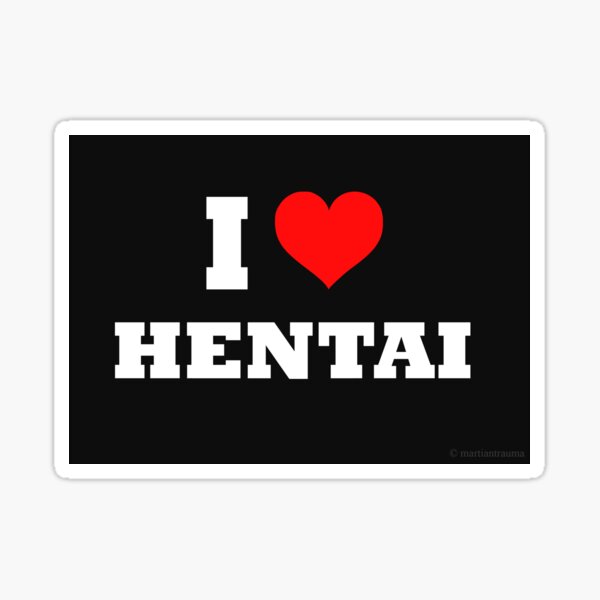 I love hentai