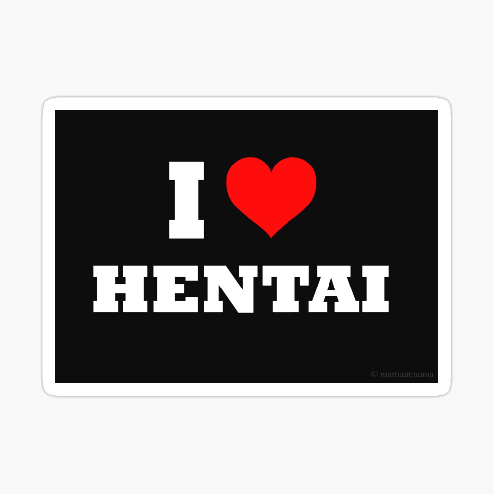 Love hentai i I Love