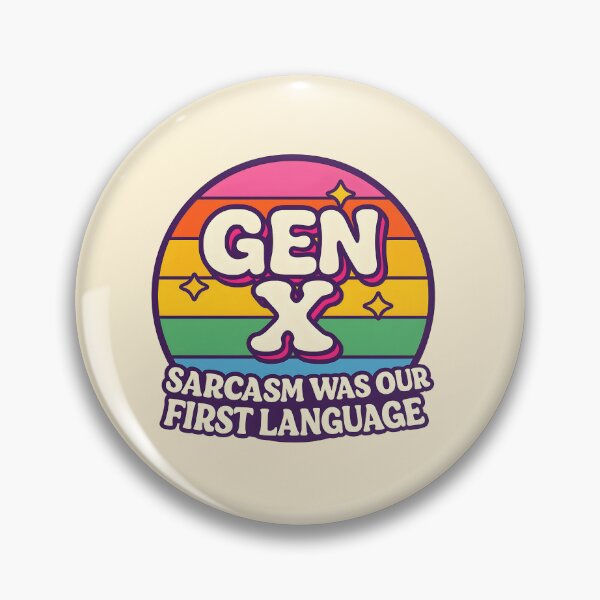 Item preview, Gen X - Sarcasm was our first language designed and sold by Dan Farsaci.