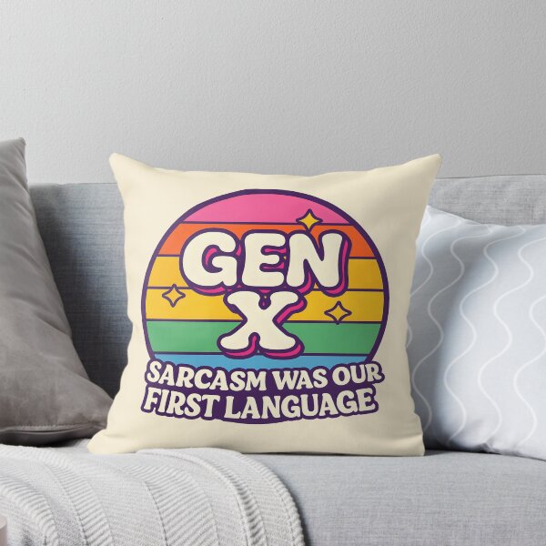 Item preview, Gen X - Sarcasm was our first language designed and sold by Dan Farsaci.