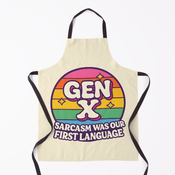 Item preview, Gen X - Sarcasm was our first language designed and sold by Dan Farsaci.