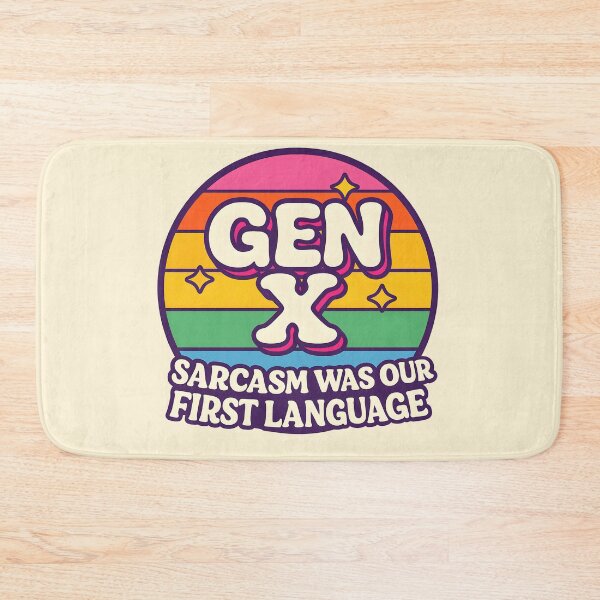 Item preview, Gen X - Sarcasm was our first language designed and sold by Dan Farsaci.