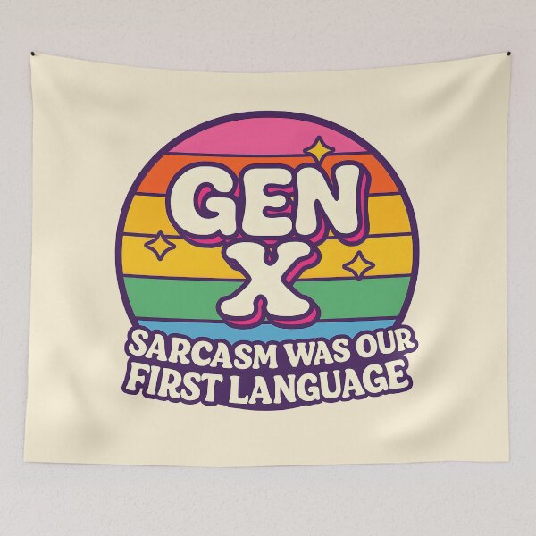 Item preview, Gen X - Sarcasm was our first language designed and sold by Dan Farsaci.