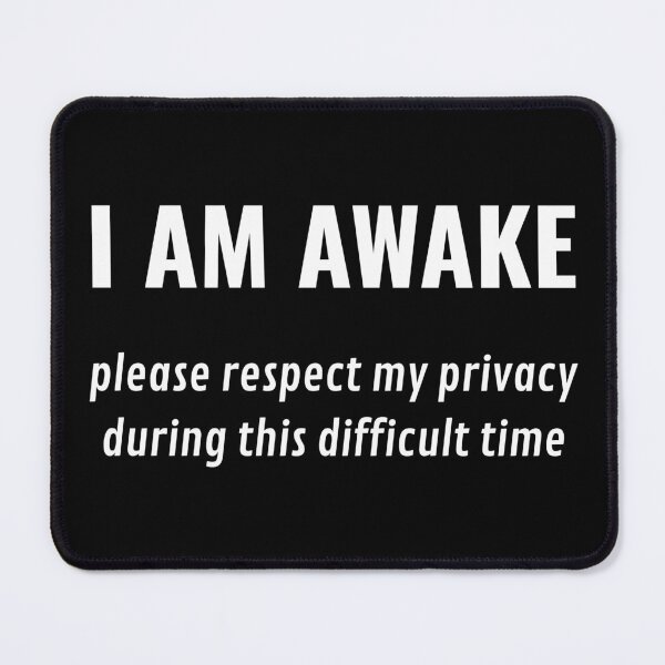 Item preview, I Am Awake Please Respect My Privacy Funny Sarcastic Ironic designed and sold by ZACK ART.