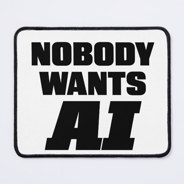 Item preview, NOBODY WANTS AI designed and sold by Carolyn  Gallo.