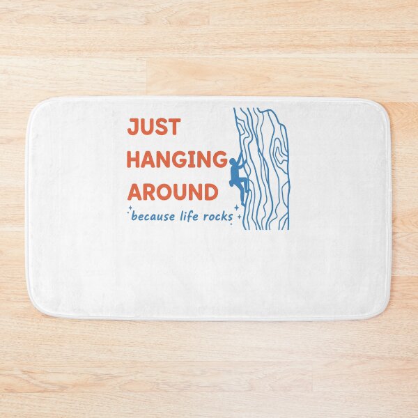Item preview, Just Hanging Around Because Life Rocks Climbing designed and sold by LuminOrb.
