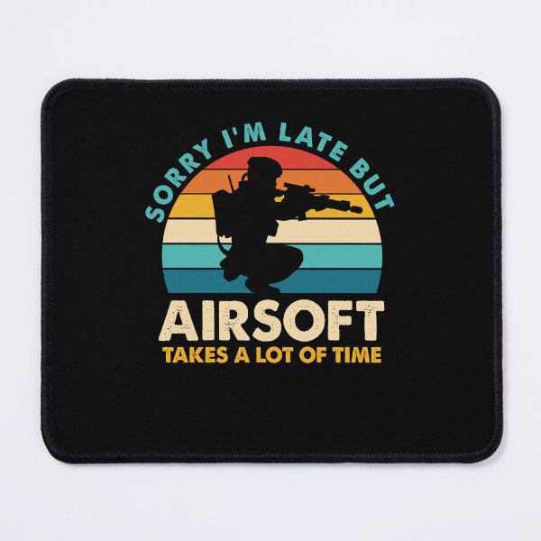 Item preview, Sorry Im Late But Airsoft Takes A Lot Of Time designed and sold by ankarsdesign.