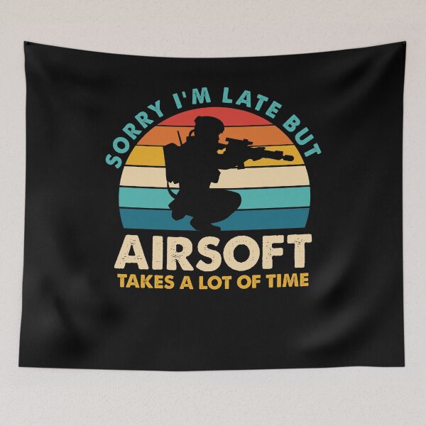 Item preview, Sorry Im Late But Airsoft Takes A Lot Of Time designed and sold by ankarsdesign.