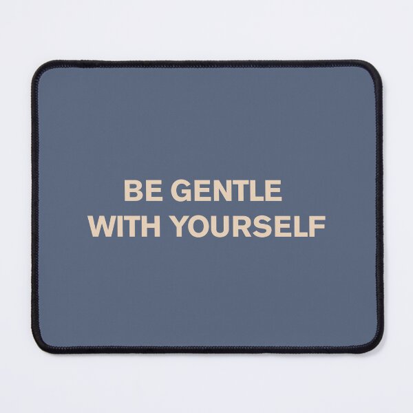Item preview, Be Gentle with Yourself – Positive Self-Care Quote Design designed and sold by icreativestudio.