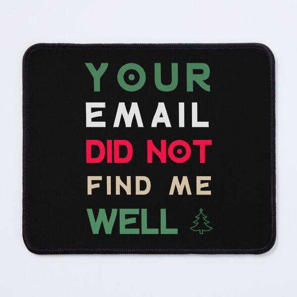 Item preview, Your Email Did Not Find Me Well designed and sold by Margerita23.
