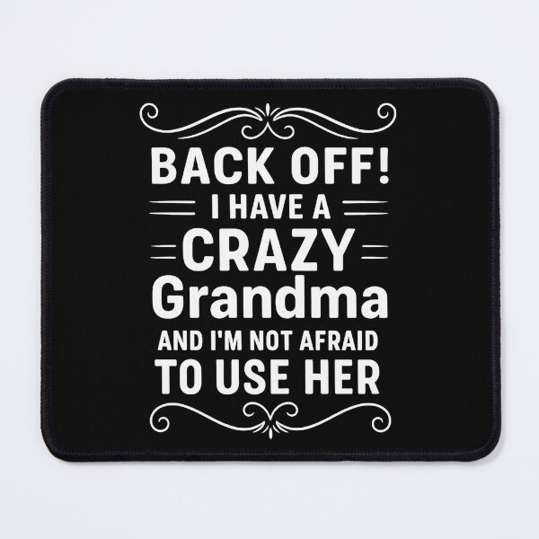 Item preview, Back Off I Have A Crazy Grandma & I'm Not Afraid To Use Her designed and sold by hemagamo.