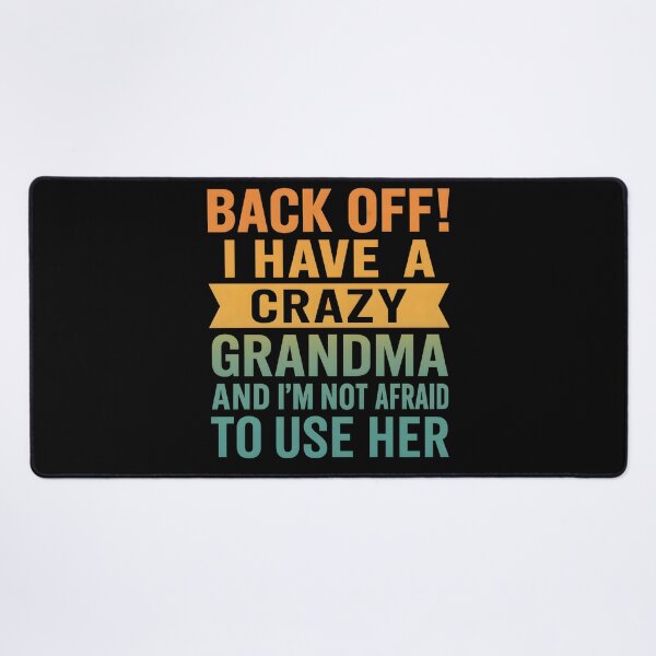 Item preview, Back Off I Have A Crazy Grandma & I'm Not Afraid To Use Her designed and sold by hemagamo.