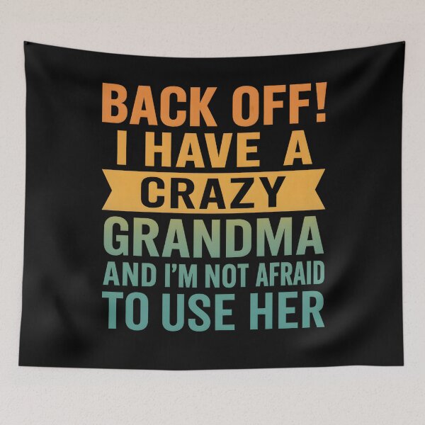 Item preview, Back Off I Have A Crazy Grandma & I'm Not Afraid To Use Her designed and sold by hemagamo.