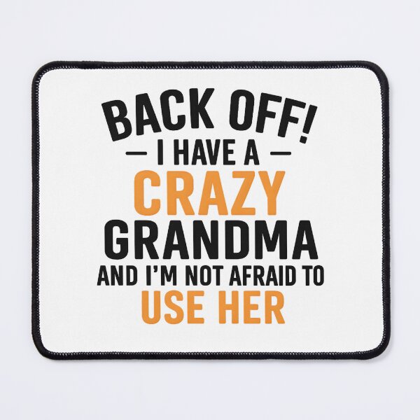 Item preview, Back Off I Have A Crazy Grandma & I'm Not Afraid To Use Her designed and sold by hemagamo.