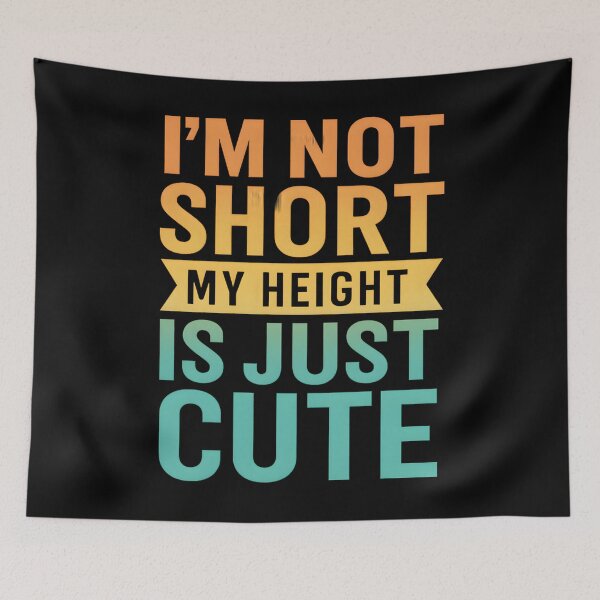 Item preview, I'm Not Short My Height Is Just Cute designed and sold by hemagamo.