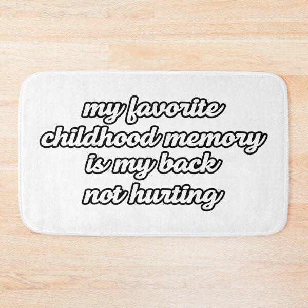 Item preview, my favorite childhood memory is my back not hurting designed and sold by the-craft-shop.