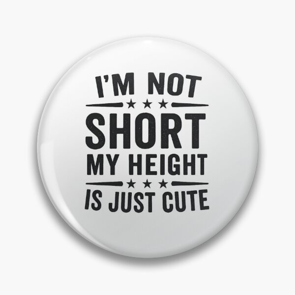 Item preview, I'm Not Short My Height Is Just Cute designed and sold by hemagamo.