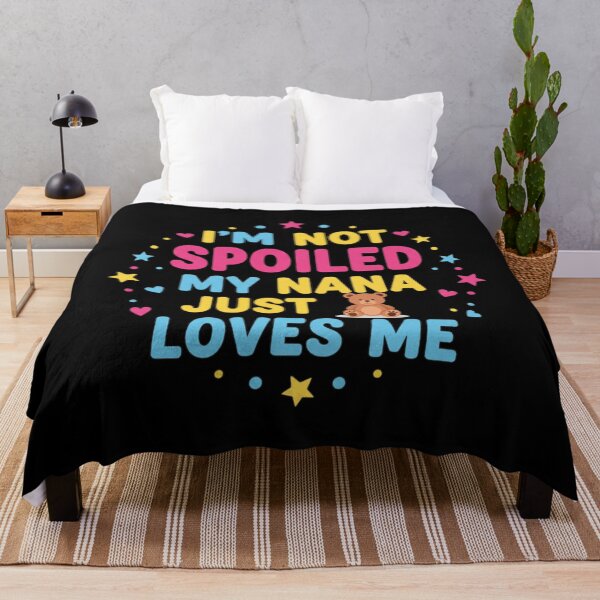 Item preview, I’m Not Spoiled, My Nana Just Loves Me – Cute Family Quote designed and sold by JustCrafted.