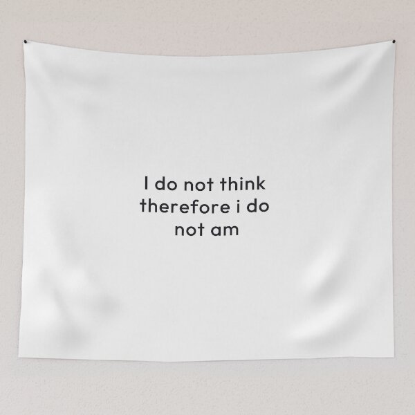 Item preview, I do not think therefore i do not am designed and sold by Minimalist Quotes and Sayings.