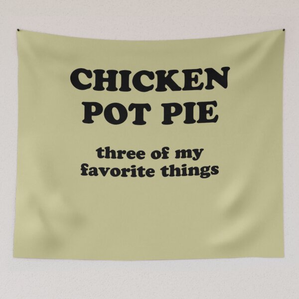 Item preview, Chicken Pot Pie Three of My Favorite Th designed and sold by FocusForStars22.