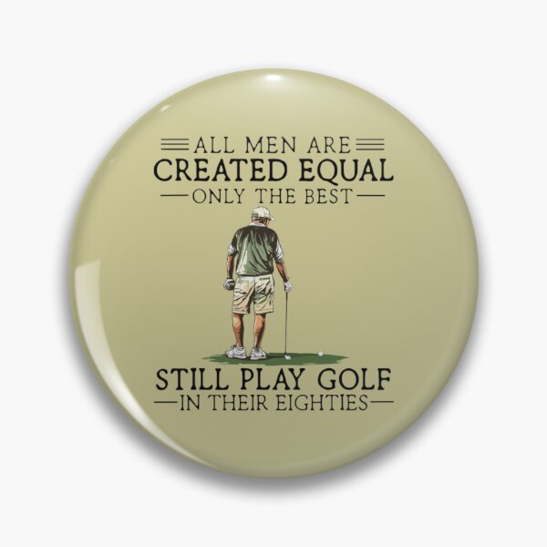 Item preview, All Men Are Created Equal Only The Best Still Play Golf  designed and sold by FocusForStars22.