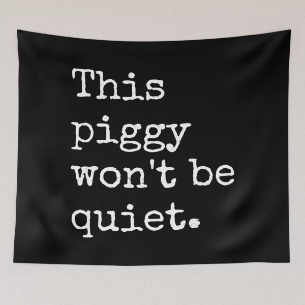 Item preview, This Piggy Won't BE Quiet designed and sold by FocusForStars22.
