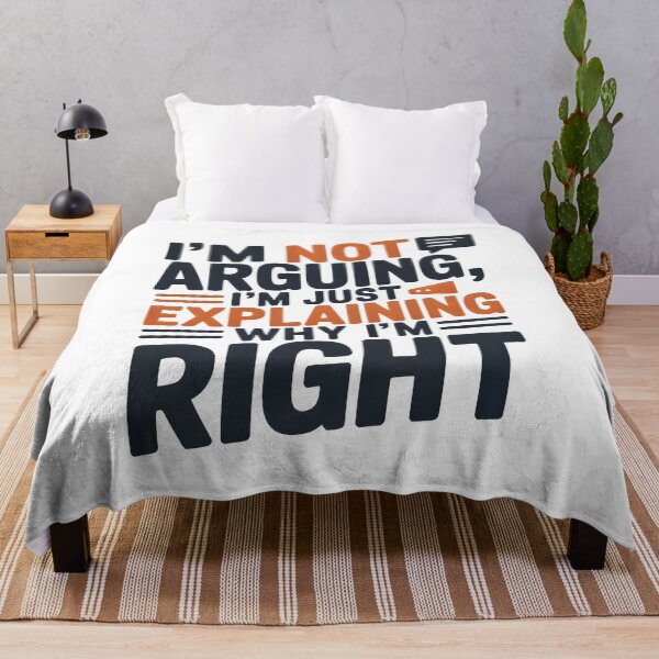 Item preview, Funny Quote: I'm Not Arguing, Just Explaining Why I'm Right designed and sold by SoftyDesigns.