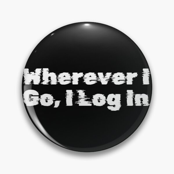 Item preview, Wherever I Go, I Log In designed and sold by Ninjacatoff.