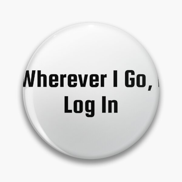 Item preview, Wherever I Go, I Log In designed and sold by Ninjacatoff.